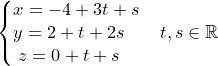 \dpi{120} \small \left\{\begin{matrix} x=-4+3t+s\\ y=2+t+2s\; \; \; \\ z=0+t+s \; \; \; \end{matrix}\right.\; \; \; t,s\in \mathbb{R}